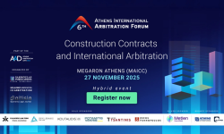 6ο Φόρουμ Διεθνούς Διαιτησίας Αθηνών: «Κατασκευαστικές Συμβάσεις και Διεθνής Διαιτησία»